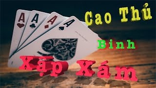 Bí quyết chơi binh xập xám luôn thắng từ cao thủ